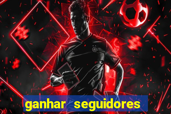 ganhar seguidores instagram gratis